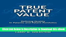 eBook Free True Patent Value: Defining Quality in Patents and Patent Portfolios Free Online