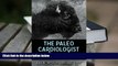 Epub The Paleo Cardiologist: The Natural Way to Heart Health PDF [DOWNLOAD]