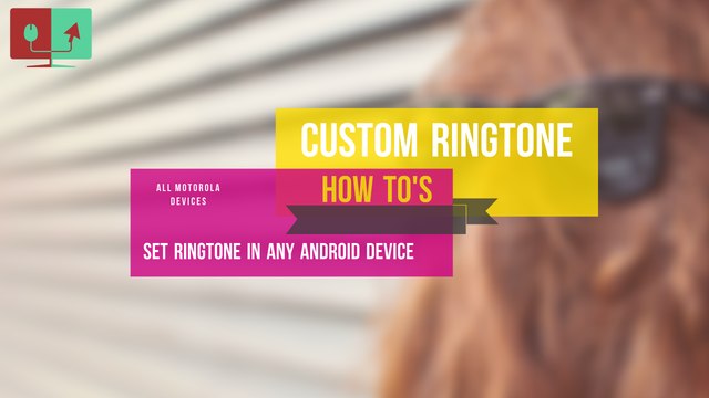 HOW TO set custom ringtone in all Android devices specially Moto Devices(Moto X, Moto E, Moto G).