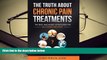 Kindle eBooks  The Truth about Chronic Pain Treatments: The Best and Worst Strategies for Becoming
