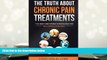 Kindle eBooks  The Truth About Chronic Pain Treatments: The Best and Worst Strategies for Becoming