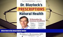 Kindle eBooks  Dr. Blaylock s Prescriptions for Natural Health: 70 Remedies for Common Conditions