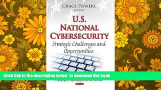 PDF [FREE] DOWNLOAD  U.S. National Cybersecurity: Strategic Challenges and Opportunities
