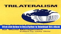 Read Online Trilateralism: The Trilateral Commission and Elite Planning for World Management Book