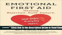 Read Emotional First Aid: Healing Rejection, Guilt, Failure, and Other Everyday Hurts Popular
