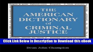eBook Free The American Dictionary of Criminal Justice: Key Terms and Major Court Cases Free Online