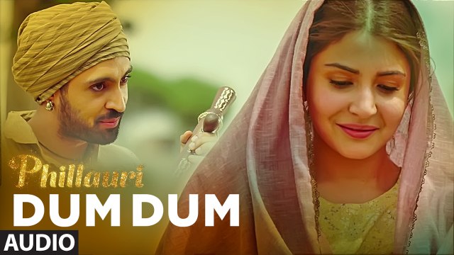 Dum Dum Full Audio Song Phillauri 2017 Anushka Sharma Diljit Dosanjh Romy Vivek Hariharan