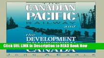Download Free The Canadian Pacific Railway and the Development of Western Canada, 1896-1914 Online