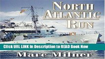 PDF [FREE] Download North Atlantic Run: The Royal Canadian Navy and the Battle for the Convoys