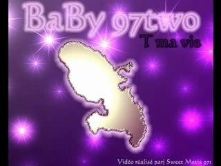 BABY 97TWO- T MA VIE