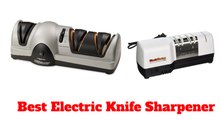 Best Electric Knife Sharpener 2017