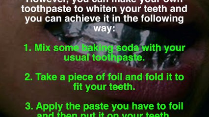 75. Look what happens if you wrap your teeth with foil.
