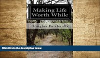 READ book Making Life Worth While Douglas Fairbanks For Ipad