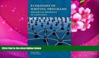 READ book Ecologies of Writing Programs: Program Profiles in Context (Writing Program