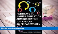 READ book Pathways to Higher Education Administration for African American Women  For Ipad