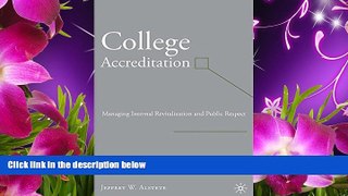 READ book College Accreditation: Managing Internal Revitalization and Public Respect J. Alstete