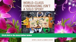 READ book World-Class Fundraising Isn t a Solo Sport: The Team Approach to Academic Fundraising