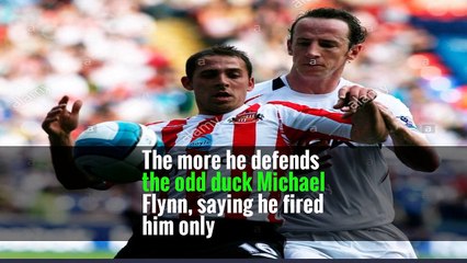 The more he defends the odd duck Michael Flynn, saying he fired him only