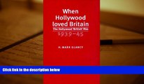 PDF [FREE] DOWNLOAD  When Hollywood Loved Britain: The Hollywood  British  Film 1939-1945 Mark