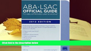 READ book ABA-LSAC Official Guide to ABA-Approved Law Schools: 2012 Edition Law School Admission