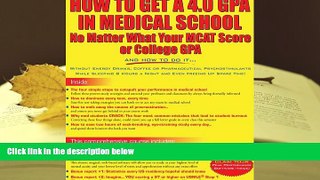 DOWNLOAD [PDF] How to Get a 4.0 GPA in Medical School - No Matter What Your MCAT Score or College