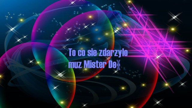 To co sie zdarzyło - Mister Dex