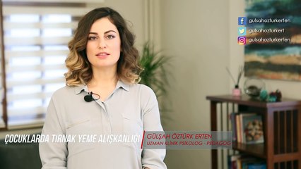 Çocuklarda Tırnak Yeme Alışkanlığı - Pedagog Gülşah Öztürk Erten