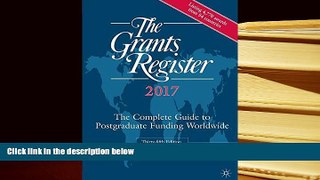 FREE [DOWNLOAD] The Grants Register 2017: The Complete Guide to Postgraduate Funding Worldwide