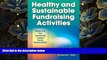 READ book Healthy and Sustainable Fundraising Activities: Mobilizing Your Community Toward Social