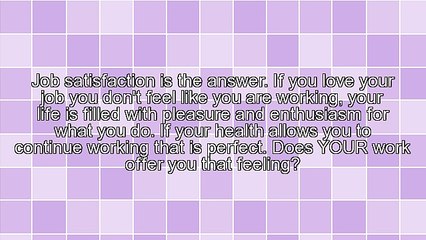 Who Wants to Work 'Till They're 70 Unless They Love What They Are Doing?