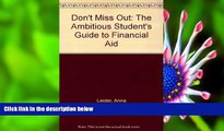 READ book Don t Miss Out: The Ambitious Student s Guide to Financial Aid Anna Leider For Kindle