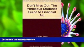 READ book Don t Miss Out: The Ambitious Student s Guide to Financial Aid Anna Leider For Kindle