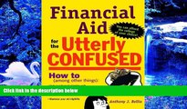 FREE [PDF] DOWNLOAD Financial Aid for the Utterly Confused Anthony Bellia Full Book