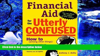 FREE [PDF] DOWNLOAD Financial Aid for the Utterly Confused Anthony Bellia Full Book