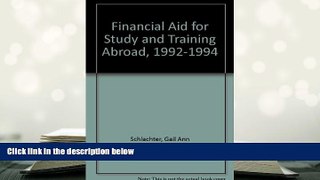 READ book Financial Aid for Study and Training Abroad, 1992-1994 Gail Ann Schlachter For Ipad