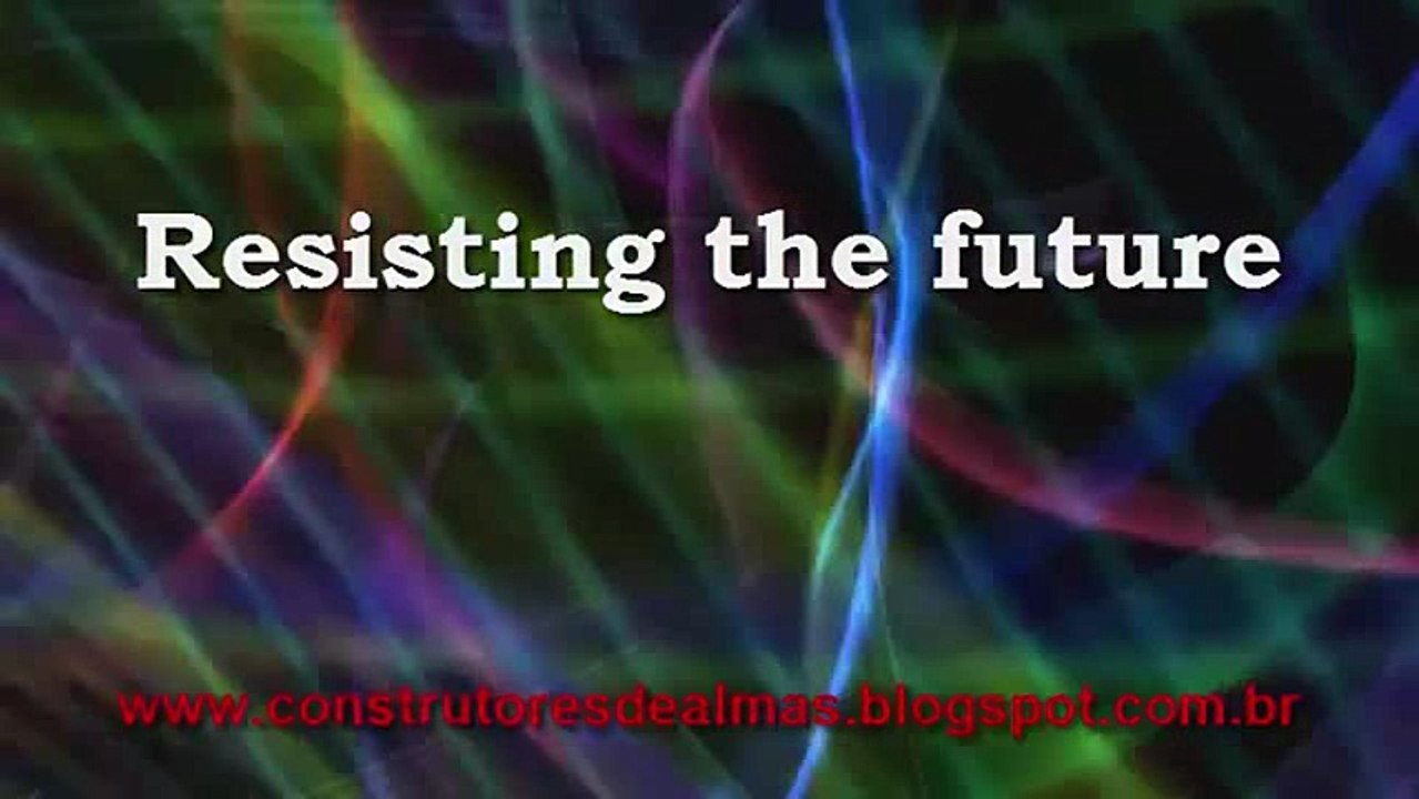 Resisting the future