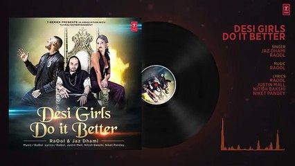Desi Girls Do It Better (Full Audio Song) - RAOOL, JAZ DHAMI - T-Series