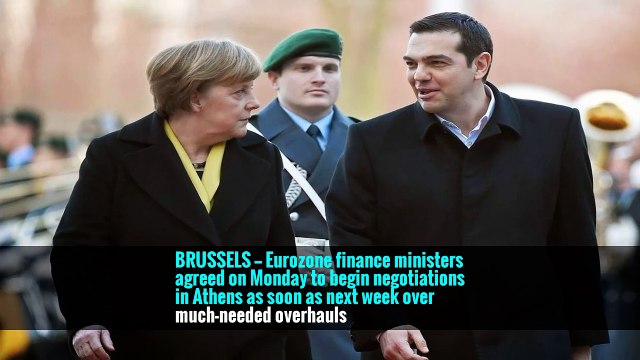 BRUSSELS — Eurozone finance ministers agreed on Monday to begin negotiations in Athens as soon as next week over much-needed overhauls