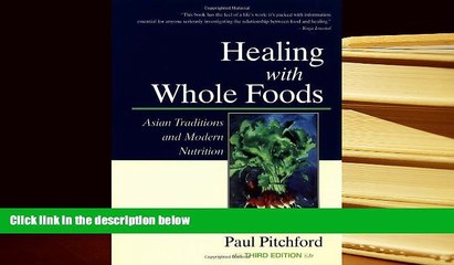 READ ONLINE  Healing With Whole Foods: Asian Traditions and Modern Nutrition (3rd Edition) READ PDF