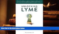 READ ONLINE  Unlocking Lyme: Myths, Truths, and Practical Solutions for Chronic Lyme Disease READ
