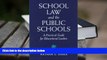 Best Ebook  School Law and the Public Schools: A Practical Guide for Educational Leaders  For Trial
