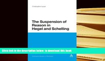 PDF [DOWNLOAD] The Suspension of Reason in Hegel and Schelling (Bloomsbury Studies in Philosophy)