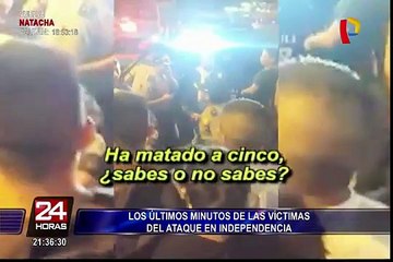 Los últimos minutos de las víctimas del ataque en Independencia