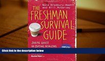 Best Ebook  The Freshman Survival Guide: Soulful Advice for Studying, Socializing, and Everything