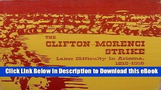 Free ePub The Clifton-Morenci Strike, Labor Difficulty in Arizona, 1915-1916 Read Online Free