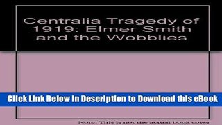 PDF [FREE] Download The Centralia Tragedy of 1919: Elmer Smith and the Wobblies : A Samuel and