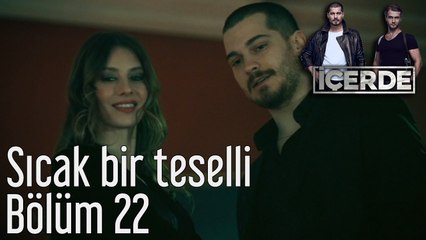 İçerde 22. Bölüm Sıcak Bir Teselli