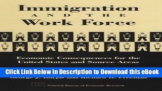 eBook Free Immigration and the Work Force: Economic Consequences for the United States and Source