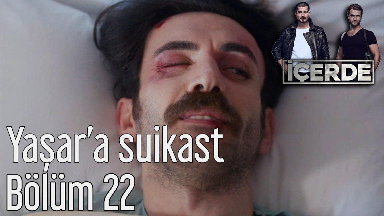 İçerde 22. Bölüm Yaşar'a Suikast - Dailymotion Video