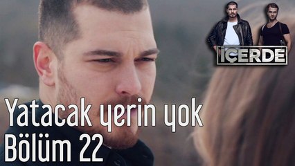 İçerde 22. Bölüm Yatacak Yerin Yok